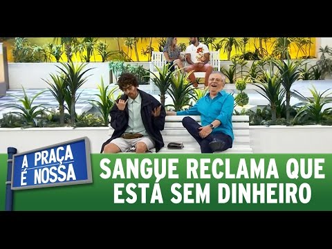 A Praça É Nossa (18/02/16) - Sangue reclama que está totalmente sem grana