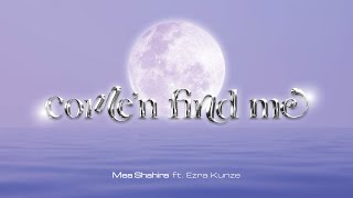 Lirik Lagu Come 'n Find Me: Mea Shahira ft Ezra Kunze: Come and Finde Me Boy, Killa Boom Bap