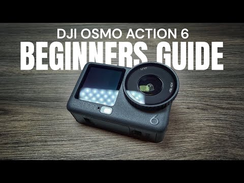DJI Osmo Action 6 Beginners Guide and Tutorial