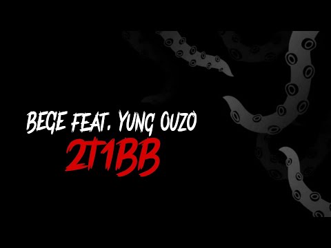 Bege feat.Yung Ouzo - 2T1BB