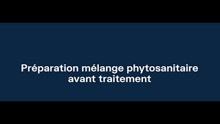 3. Tutoriel: Préparation mélange phytosanitaire avant traitement
