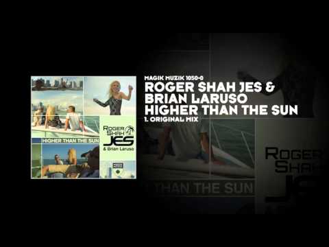 Roger Shah, JES & Brian Laruso - Higher Than the Sun