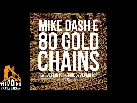 Mike Dash-Eft. Adrian Per - 80 Gold Chains [Prod. Adrian Per] [Thizzler.com Exclusive]