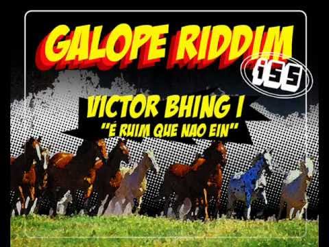 Victor Bhing I - É ruim que não, ein... - Galope Riddim - ISS