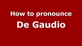 How to pronounce De Gaudio