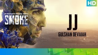 JJ (JairamJha) by Gulshan Devaiah | SMOKE | An Eros Now Original Series | All Episodes Streaming Now video