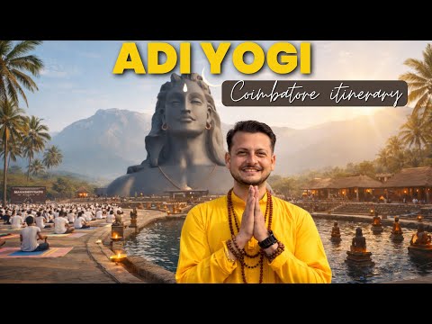 Adiyogi Darshan Coimbatore | Adiyogi Travel Guide | 3 days at Adiyogi | Adiyogi | Isha Yoga Centre