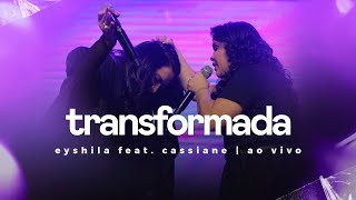 Transformada - Eyshila e Cassiane (Ao Vivo)