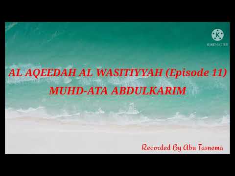 AL AQEEDAH AL WASITIYYAH BY MUHD-ATA ABDULKARIM EP 11.