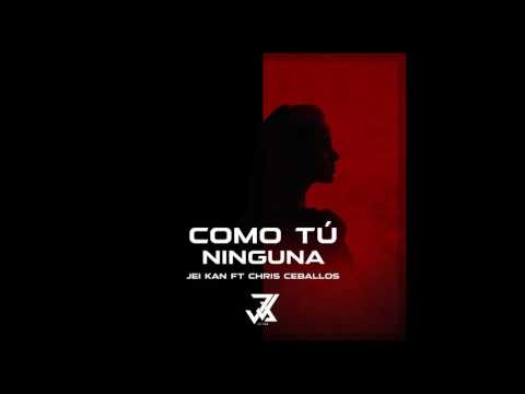 Como tu ninguna - Jei Kan ft. Chris Ceballos