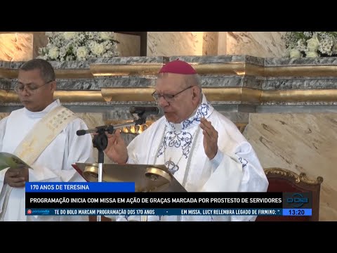 Aniversário de Teresina tem missa de ação de graças marcada por protesto de servidores 16 08 2022