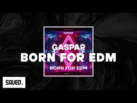 Gaspar - Born For EDM