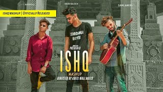 ISHQ (Mashup) 2019 Sheri Ft. Sami Amiri &amp; Hayder | Zindagi Boys