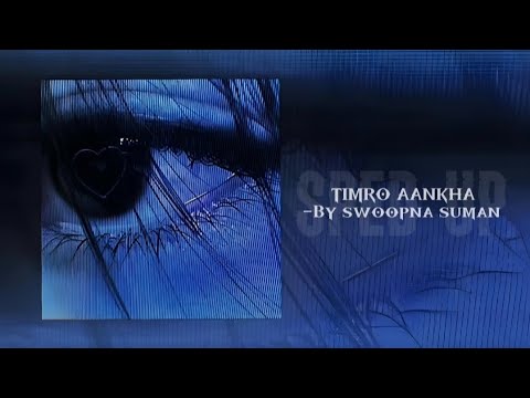 swoopna suman - timro aankha ( sped up )