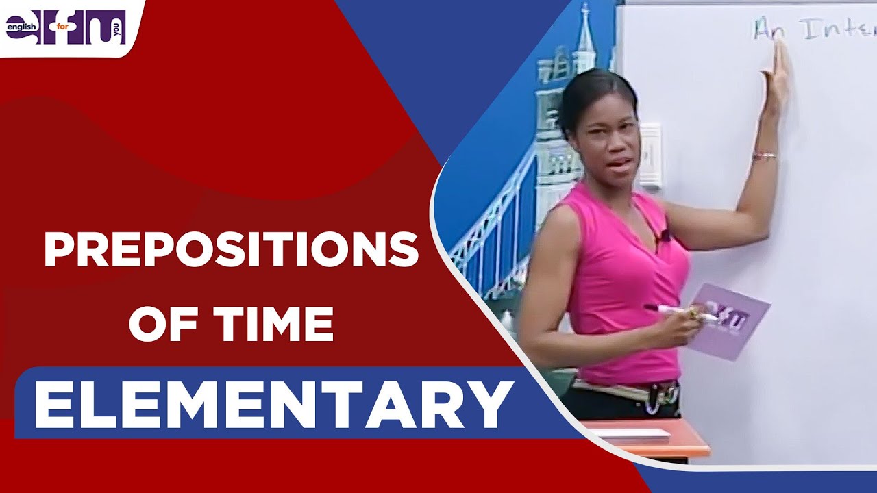 31- Elementary Level - Prepositions of Time | English For You