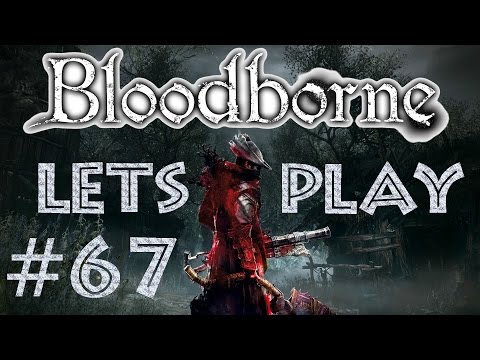 Let´s Play | Bloodborne & The Old Hunters | Folge #67 | Gatling-Jäger auf Abwegen