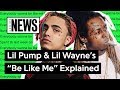 Lil Pump & Lil Wayne’s “Be Like Me” Explained | Song Stories Lil Pump & Lil Wayne’s “Be Like Me” Explained | Song Stories