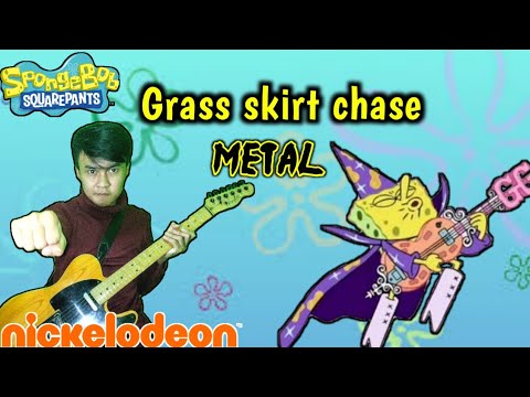Grass skirt chase (Dj Spongebob) VERSI METAL