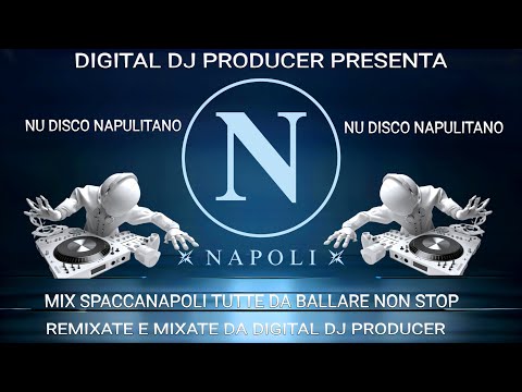 MIX CANZONI NAPOLETANE DANCE 2025 REMIX NAPOLI MASHUP NON STOP SPACCANAPOLI 2025 DIGITAL DJ PRODUCER