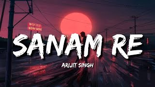 Sanam Re Lofi (Lyrics) - Arijit Singh