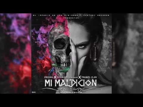 Osquel Ft. Juanka,Trebol Clan - Mi Maldicion