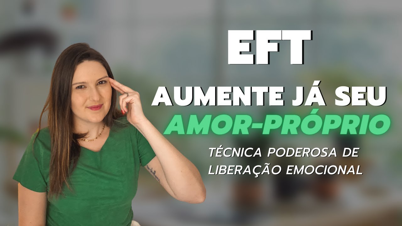 EFT para Fortalecer o Amor-Próprio 💖