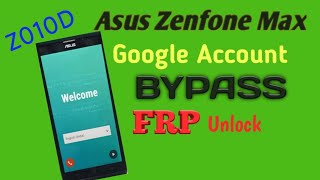 Asus Zenfone Max Z010D FRP Unlock or Google Account Bypass Easy Trick Without PC