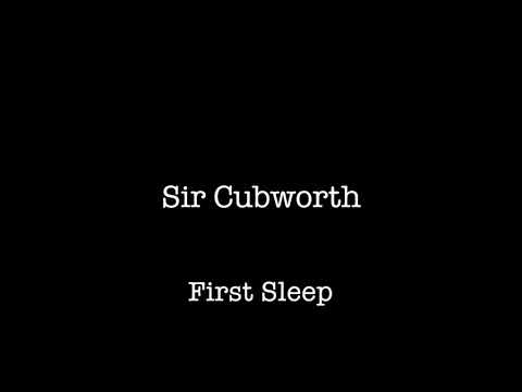 Sir Cubworth - First Sleep