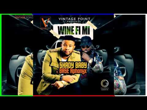 Wine Fi Mi - Shady Baby ft Base Aphonyx {Audio Only}