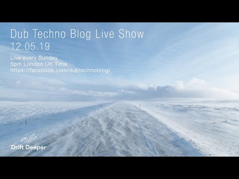 Dub Techno Blog Show 140 - 12.05.19