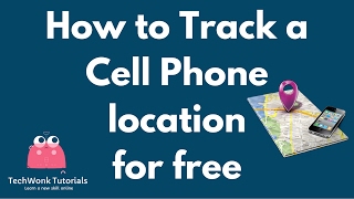 How to track a cell phone location for free | TechWonk Tutorials