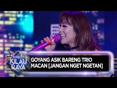 Goyang Asyiikk Bareng Trio Macam [JANGAN NGET NGETAN] - Road To Kilau Raya (8/12)