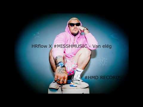 HRflow X Missh - Van elég (REMIXED BY: HMD RECORDS)