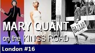 Mary Quant, Kings Road and the Rolling Stones Chelsea Drugstore  - Episode 16