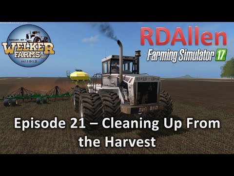 Farming Simulator 17 Welker Farms E21 - Cleaning Up After the Harvest