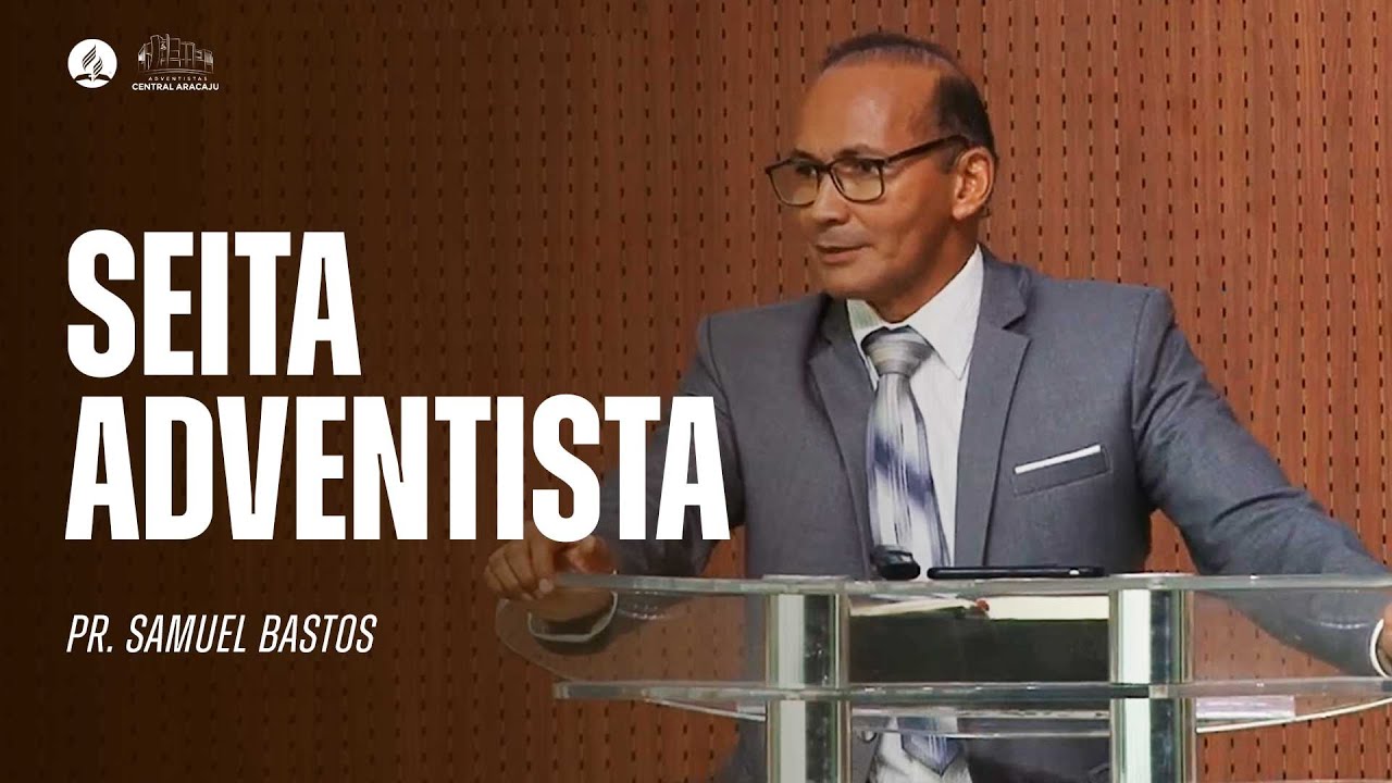 SEITA ADVENTISTA | Mensagem com Pr. Samuel Bastos