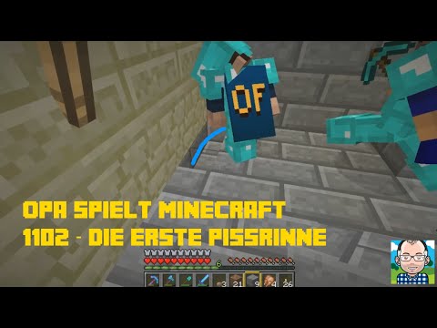 Opa spielt Minecraft 1102 – Die erste Pissrinne