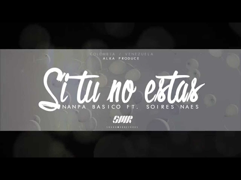 Si tu no estas - Nanpa Básico Ft. Soires Naes( Cover) AG