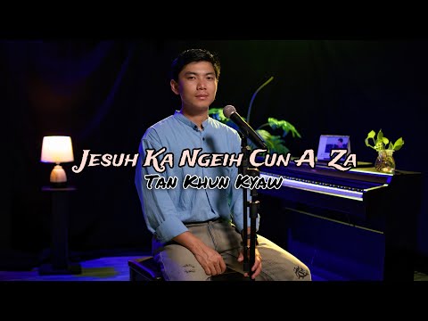 Jesuh ka Ngeih Cun a Za -Tan Khun Kyaw (HaKha Gospel Song)