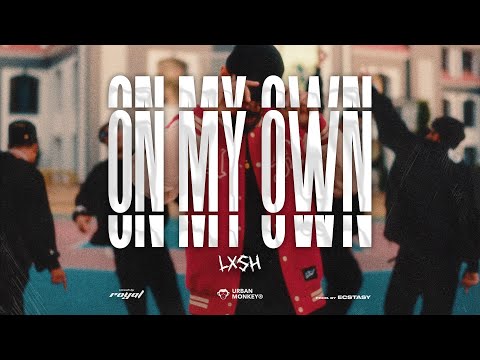 LXSH - On My Own (Prod. ECSTASY) [Official Video]
