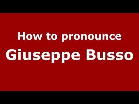 How to pronounce Giuseppe Busso (Italian/Italy) - PronounceNames.com