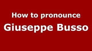 How to pronounce Giuseppe Busso
