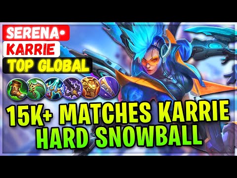 15K+ Matches Karrie Hard Snowball [ Top Global Karrie ] Serena• - Mobile Legends Emblem And Build