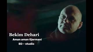 Bekim Dehari - Aman Aman Gjermani