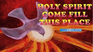 Holy Spirit Come Fill This Place - Cece Winans (with Lyrics)