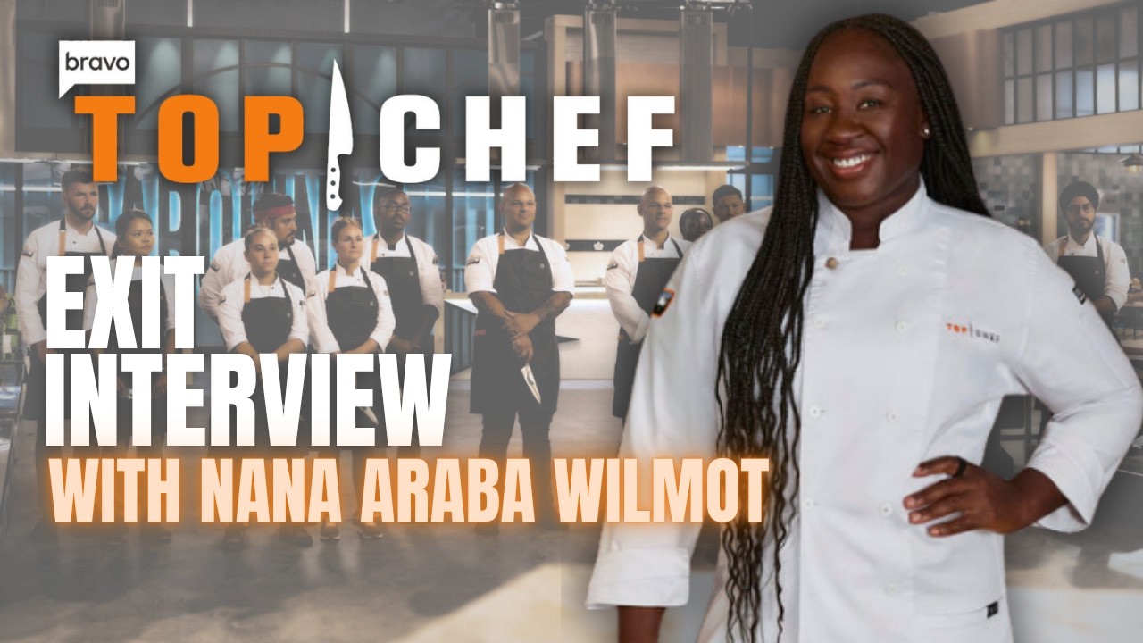 Top Chef 23 Exit Interview: Nana Araba Wilmot on How 'Overthinking' Cost Her the Competition