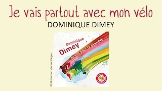 Dominique Dimey - J'vais partout avec mon vélo - chanson pour enfants