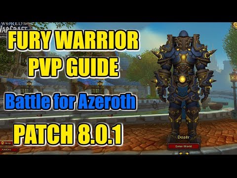 BFA PATCH 8.0.1 | FURY WARRIOR PVP GUIDE | Best Stats, Talents, Rotation & More!