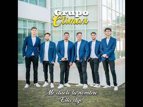 Me Duele Tu Nombre - Ella Dijo - Grupo Climax