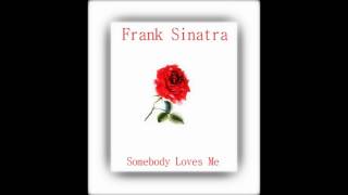 Frank Sinatra - Somebody Loves Me